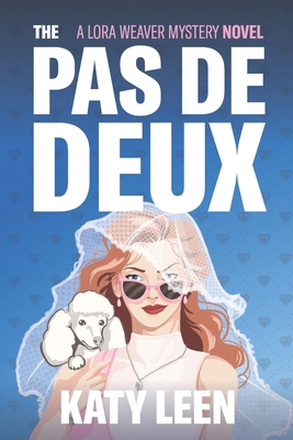 The Pas de Deux: A Lora Weaver Mystery 0993616534 Book Cover
