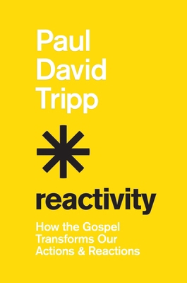 Reactivity: How the Gospel Transforms Our Actio... 143358266X Book Cover