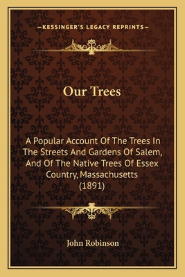 Our Trees: A Popular Account Of The Trees In Th... 1164845675 Book Cover