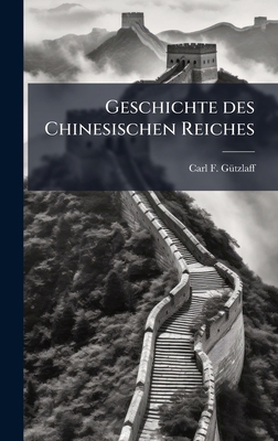 Geschichte des Chinesischen Reiches [German] 1024591395 Book Cover