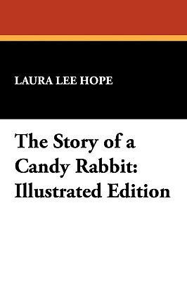 The Story of a Candy Rabbit: Illustrated Edition 1434451674 Book Cover