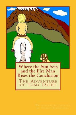 Where the Sun Sets and the Fire Man Rises the C... 1492275387 Book Cover