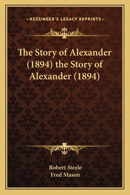 The Story of Alexander (1894) the Story of Alex... 1163972282 Book Cover