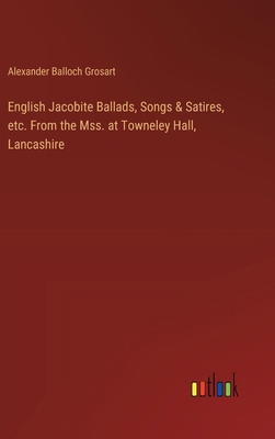 English Jacobite Ballads, Songs & Satires, etc.... 3385542170 Book Cover