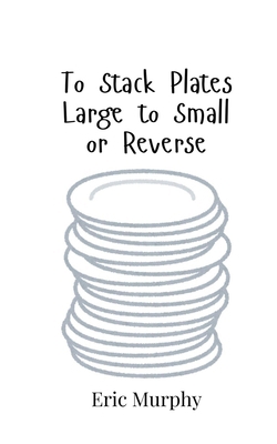 To Stack Plates Large to Small or Reverse 9908018191 Book Cover