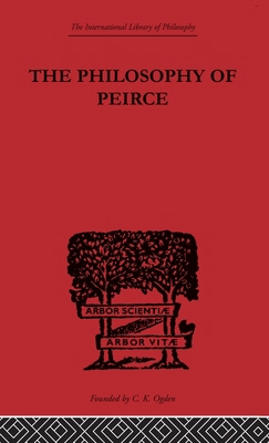The Philosophy of Peirce: Selected Writings 041522537X Book Cover