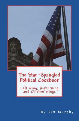 The Star-Spangled Political Cookbook: Left Wing... 1543092977 Book Cover