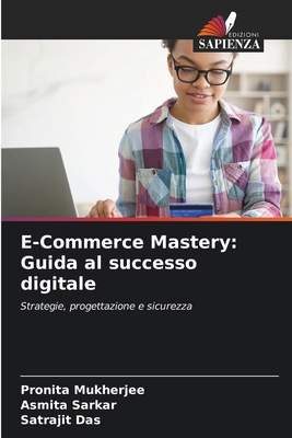 E-Commerce Mastery: Guida al successo digitale [Italian] 6206858979 Book Cover