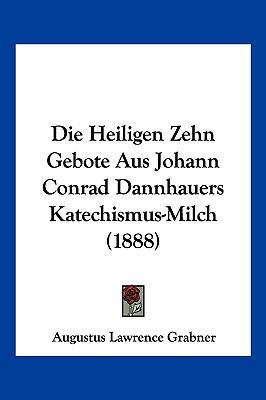Die Heiligen Zehn Gebote Aus Johann Conrad Dann... [German] 1161100903 Book Cover