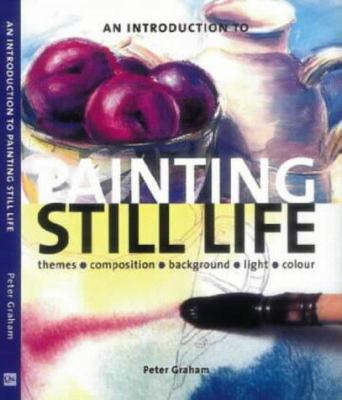 An Introduction to Painting Still Life: Themes,... 0715315226 Book Cover