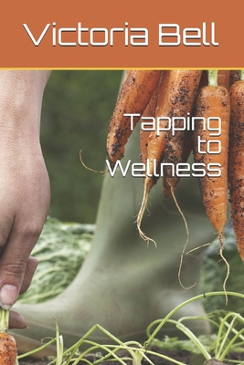 Tapping to Wellness 1699261121 Book Cover