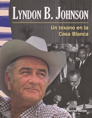 Lyndon B. Johnson: Un Texano En La Casa Blanca ... 0606318739 Book Cover