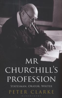 Mr Churchill's Profession: Statesman, Orator, W... [Unqualified] 1408818876 Book Cover
