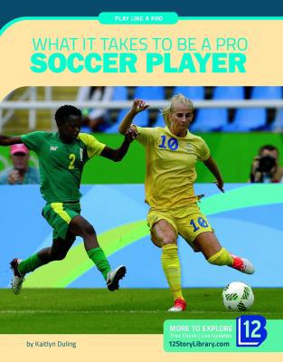 What It Takes to Be a Pro Soccer Player 1632358735 Book Cover