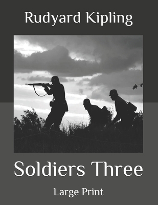 Soldiers Three: Large Print B08HPSP4QX Book Cover