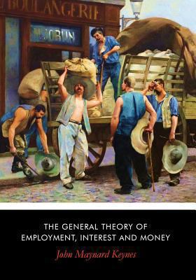 The General Theory of Employment, Interest and ... 1629100129 Book Cover