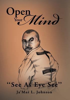 Open Your Mind: ''See As Eye See'' 1477125299 Book Cover