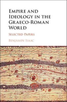 Empire and Ideology in the Graeco-Roman World 1107135893 Book Cover