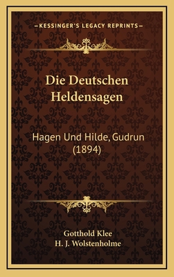 Die Deutschen Heldensagen: Hagen Und Hilde, Gud... [German] 1168543169 Book Cover