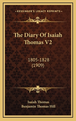 The Diary of Isaiah Thomas V2: 1805-1828 (1909) 1164397516 Book Cover