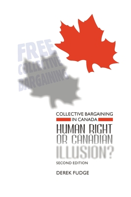 Collective Bargaining in Canada: Human Right or... 1552662144 Book Cover
