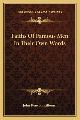 Faiths Of Famous Men In Their Own Words 1163111570 Book Cover