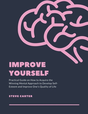 Improve Yourself: Practical Guide on How to Acq... B0CDKR5R91 Book Cover