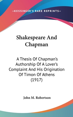 Shakespeare And Chapman: A Thesis Of Chapman's ... 1436524350 Book Cover