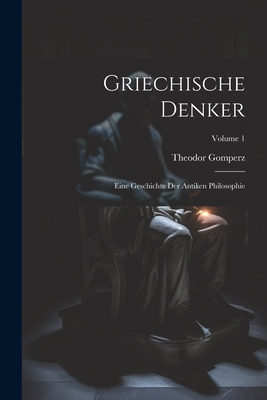 Griechische Denker: Eine Geschichte Der Antiken... [German] 1021888087 Book Cover