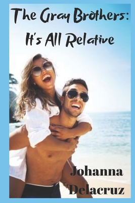 The Gray Brothers: It's All Relative 1796687081 Book Cover
