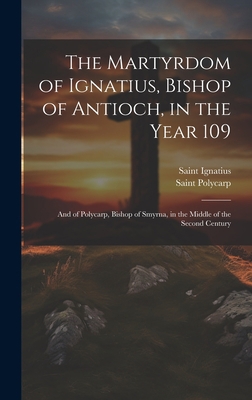 The Martyrdom of Ignatius, Bishop of Antioch, i... 1019379324 Book Cover