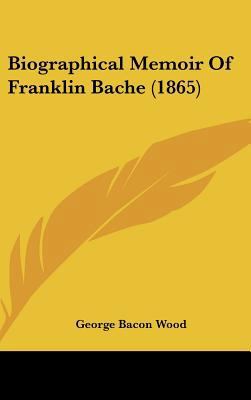 Biographical Memoir of Franklin Bache (1865) 1161869107 Book Cover