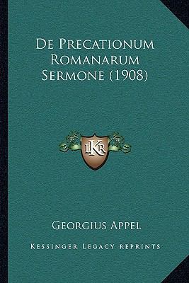 De Precationum Romanarum Sermone (1908) [Latin] 1167396332 Book Cover