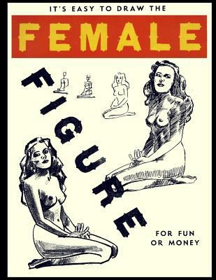 It's Easy To Draw The Female Figure For Fun Or Money 152334105X Book Cover