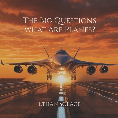 The Big Questions: What Are Planes? B0F1T8ZYLL Book Cover