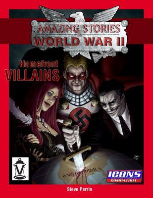 Homefront Villains: Amazing Stories of World Wa... 0985881526 Book Cover