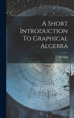 A Short Introduction To Graphical Algebra 1021136840 Book Cover