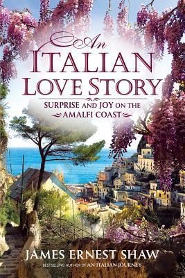 An Italian Love Story: Surprise and Joy on the ... 0984658548 Book Cover