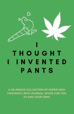 I Thought I Invented Pants: A Hilarious Collect... 1699458987 Book Cover