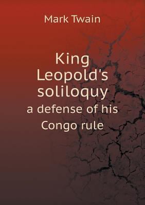 King Leopold's soliloquy a defense of his Congo... 5518648685 Book Cover
