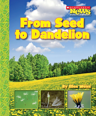 From Seed to Dandelion (Scholastic News Nonfict... 0531187926 Book Cover