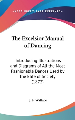 The Excelsior Manual of Dancing: Introducing Il... 1161961054 Book Cover