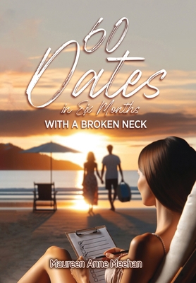 60 Dates in Six Months (with a Broken Neck) 1639459251 Book Cover