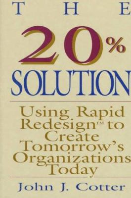 The 20% Solution: Using Rapid Redesign to Creat... 0471132780 Book Cover