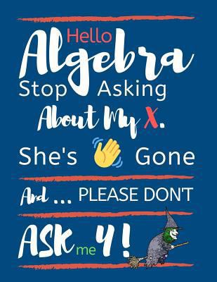 Hello Algebra Stop Asking about My X. She's Gon... 109016212X Book Cover