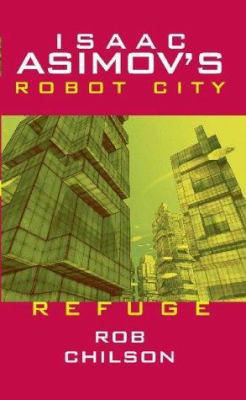 Isaac Asimov's Robot City: Book 5: Refuge 0743487168 Book Cover