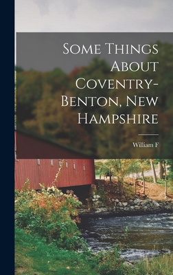 Some Things About Coventry-Benton, New Hampshire 1016163851 Book Cover