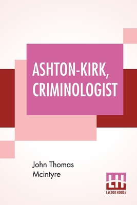 Ashton-Kirk, Criminologist 9388370724 Book Cover