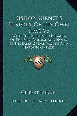 Bishop Burnet's History Of His Own Time V6: Wit... 1164945254 Book Cover