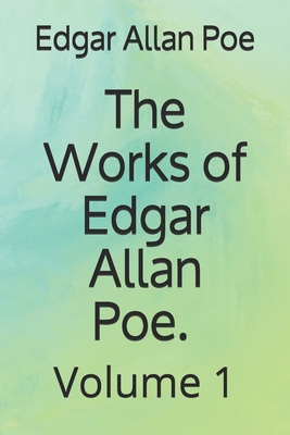 The Works of Edgar Allan Poe. Volume 1 B08KH1338D Book Cover